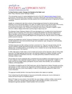 To Help Families Locally, Changes Are Needed at the State Level Karon Rosa, Arkansas Career Pathways Initiative This commentary is part of a series highlighting the work of the 2012 Ideas for Action Award winners, sponso