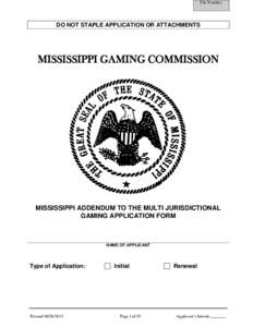 File Number:  DO NOT STAPLE APPLICATION OR ATTACHMENTS MISSISSIPPI GAMING COMMISSION