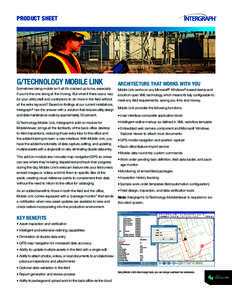 PRODUCT SHEET  G/TECHNOLOGY MOBILE LINK Sometimes being mobile isn’t all it’s cracked up to be, especially if you’re the one doing all the moving. But what if there was a way for your utility staff and contractors 