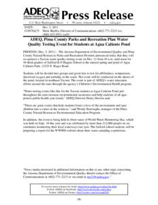 DATE: Dec. 5, 2011 CONTACT: Mark Shaffer, Director of Communications, ([removed]o); ([removed]cell)  ADEQ, Pima County Parks and Recreation Plan Water