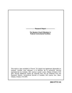 —————— Research Report —————— The Needs of Inuit Offenders in Federal Correctional Facilities This report is also available in French. Ce rapport est également disponible en français. Veuillez v