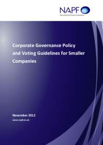 Corporate Governance Policy and Voting Guidelines for Smaller Companies November 2012 www.napf.co.uk