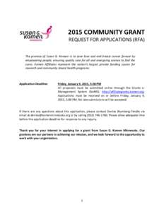 2015 COMMUNITY GRANT REQUEST FOR APPLICATIONS (RFA) The promise of Susan G. Komen® is to save lives and end breast cancer forever by empowering people, ensuring quality care for all and energizing science to find the cu