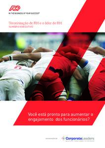 Terceirização de RH e o líder de RH SUMÁRIO EXECUTIVO Você está pronto para aumentar o engajamento dos funcionários?