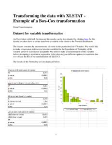 Transforming the data with XLSTAT Example of a Box-Cox transformation DemoTransformation Dataset for variable transformation An Excel sheet with both the data and the results can be downloaded by clicking here. In this t