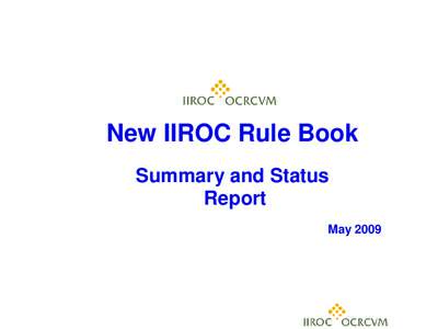 New IIROC Rule Book Summary and Status Report May 2009  Contents