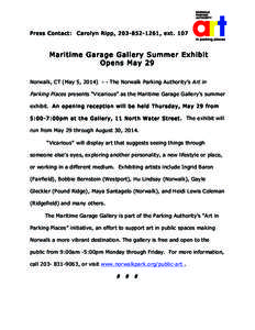 Press Contact: Carolyn Ripp, [removed], ext[removed]Maritime Garage Gallery Summer Exhibit Opens May 29 Norwalk, CT (May 5, [removed]The Norwalk Parking Authority’s Art in
