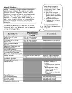 Family Choices Family Choices is the Kentucky Medicaid benefit plan for most children. This plan covers basic medical services. Kentucky Children’s Health Insurance Program (KCHIP) is part of the Family Choices Plan. T