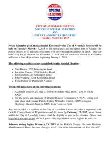 CITY OF AVONDALE ESTATES NOTICE OF SPECIAL ELECTION AND LIST OF CANDIDATES QUALIFIED Tuesday, March 17, 2015 Notice is hereby given that a Special Election for the City of Avondale Estates will be