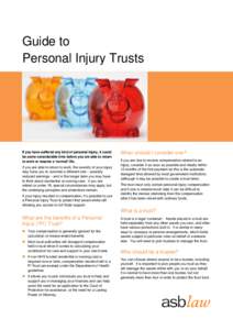 Guide to Personal Injury Trusts If you have suffered any kind of personal injury, it could be some considerable time before you are able to return to work or resume a ‘normal’ life.