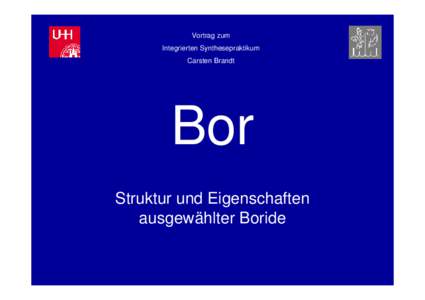 Vortrag zum Integrierten Synthesepraktikum Carsten Brandt Bor Struktur und Eigenschaften