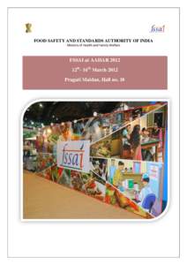 FOOD SAFETY AND STANDARDS AUTHORITY OF INDIA Ministry of Health and Family Welfare FSSAI at AAHAR 2012 12th- 16th March 2012 Pragati Maidan, Hall no. 18