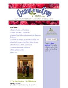 In this issueTeacher Feature - Jeff Miedema 2. Look at Agriculture... Organically! 3. Register Now! California Agriculture in the Classroom Conference 4. Celebrate 30 Years of Ag Education at Poppy Hills