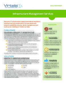 SOLUTION BRIEF  Infrastructure Management Services Does your IT infrastructure support operational excellence, resiliency and cost containment? Are you faced with network availability, security, device management and