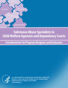 Substance Abuse Specialists in Child Welfare Agencies and Dependency Courts -Considerations for Program Designers and Evaluators