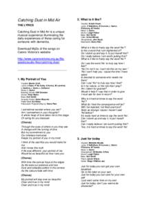 Catching Dust in Mid Air THE LYRICS Catching Dust in Mid Air is a unique musical experience illuminating the daily experiences of those caring for