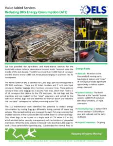 Value Added Services  Reducing BHS Energy Consumption (ATL) ELS has provided the operations and maintenance services for the Hartsfield-Jackson Atlanta International Airport North Terminal since the