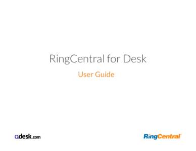 RingCentral for Desk User Guide RingCentral for Desk | User Guide | Contents  Contents