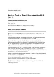 Australian Capital Territory  Casino Control (Fees) Determination[removed]No 1) Disallowable Instrument DI2010–104 made under the