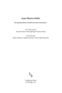 Isaac Physics Skills Developing mastery of essential pre-university physics A.C. Machacek Assistant Head, Westcliff High School for Boys J.J. Crowter