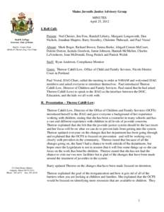 Maine Juvenile Justice Advisory Group MINUTES April 25, 2012 I. Roll Call:  Paul R. LePage