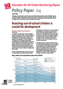 Reaching out-of-school children is crucial for development; Education for all global monitoring report: policy paper; Vol.:4; 2012