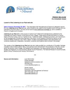 PRESS RELEASE For immediate release Launch of the Listening to our Past web site Iqaluit, Nunavut, November 29, 2007 – The Association des francophones du Nunavut is pleased to launch the new Listening to our Past web 