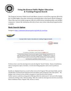 Using the Kansas Public Higher Education & Training Program Search The Program Inventory Public Search tool allows anyone to search the programs offered by the 32 public higher education institutions submitting data to t