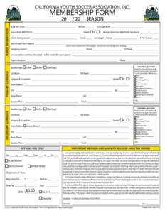 CALIFORNIA YOUTH SOCCER ASSOCIATION, INC.  MEMBERSHIP FORM 20__ / 20__ SEASON  PLAYER INFORMATION