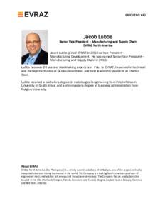 EXECUTIVE BIO  Jacob Lubbe Senior Vice President – Manufacturing and Supply Chain EVRAZ North America