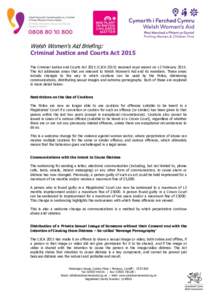 Welsh Women’s Aid Briefing:  Criminal Justice and Courts Act 2015 The Criminal Justice and Courts ActCJCAreceived royal assent on 12 FebruaryThe Act addresses areas that are relevant to Welsh Women