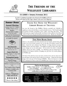 The Friends of the Wellfleet Libraries EX LIBRIS • Spring/Summer 2011 Ex Libris is published annually by the Friends of the Wellfleet Libraries. Written and edited by Mort Inger, Reatha Ciotti and Carol Magenau.