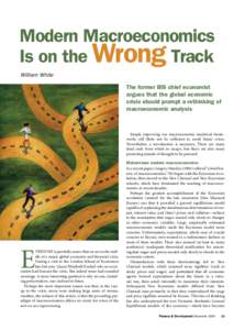 Modern Macroeconomics Is on the Wrong Track - Finance & Development – December 2009 – William White