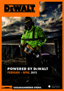 POWERED BY DEWALT FEBRUARI – APRIL 2015 GEGARANDEERD STERK  Lagere werktemperatuur van de