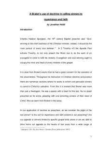 A Brakel’s use of doctrine in calling sinners to repentance and faith by Jonathan Holdt Introduction  Charles Haddon Spurgeon, the 19th century Baptist preacher said “Soulwinning is the chief business of the Christia