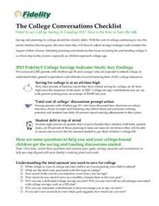 The College Conversations Checklist  Want to ace College Saving & Funding 101? Now is the time to have the talk. Saving and planning for college should be a family affair. With the cost of college continuing to rise, the