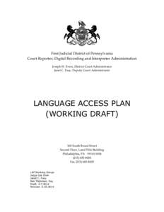 First Judicial District of Pennsylvania Court Reporter, Digital Recording and Interpreter Administration Joseph H. Evers, District Court Administrator Janet C. Fasy, Deputy Court Administrator  LANGUAGE ACCESS PLAN