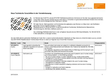 Neue Technische Vorschriften in der Vernehmlassung Im Rahmen des EU/EFTA und des WTO/TBT Notifikationsverfahrens informieren wir Sie über neue geplante technische Vorschriften. Wenn Sie der Auffassung sind, dass diese z