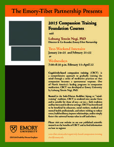 The Emory-Tibet Partnership Presents 2015 Compassion Training Foundation Courses with  Lobsang Tenzin Negi, PhD