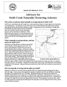 September 2008, Publication No. 334­162   Advisory for  Swift Creek Naturally Occurring Asbestos  Why is there an advisory about naturally occurring asbestos in Swift Creek?  Swift Creek, which
