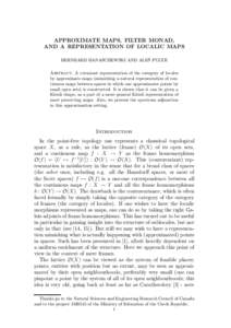 APPROXIMATE MAPS, FILTER MONAD, AND A REPRESENTATION OF LOCALIC MAPS BERNHARD BANASCHEWSKI AND ALEŠ PULTR Abstract. A covariant representation of the category of locales by approximate maps (mimicking a natural represen