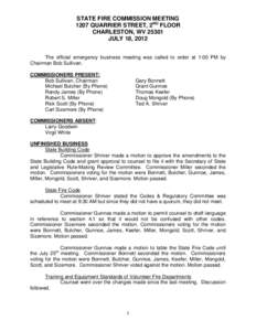 STATE FIRE COMMISSION MEETING 1207 QUARRIER STREET, 2ND FLOOR CHARLESTON, WV[removed]JULY 18, 2012 The official emergency business meeting was called to order at 1:00 PM by Chairman Bob Sullivan.