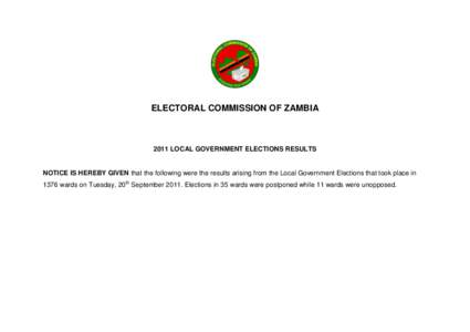 ELECTORAL COMMISSION OF ZAMBIALOCAL GOVERNMENT ELECTIONS RESULTS NOTICE IS HEREBY GIVEN that the following were the results arising from the Local Government Elections that took place in 1376 wards on Tuesday, 20t