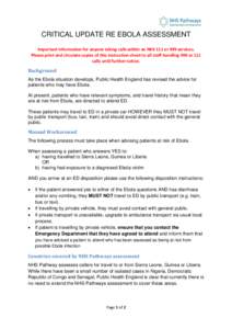 CRITICAL UPDATE RE EBOLA ASSESSMENT Important information for anyone taking calls within an NHS 111 or 999 services. Please print and circulate copies of this instruction sheet to all staff handling 999 or 111 calls unti