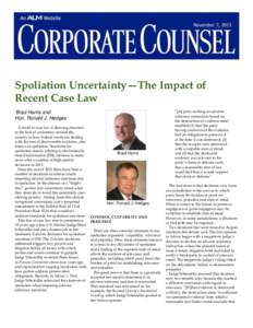 Spoliation Uncertainty—The Impact of Recent Case Law Brad Harris and Hon. Ronald J. Hedges A trend in case law is drawing attention to the lack of uniformity around the