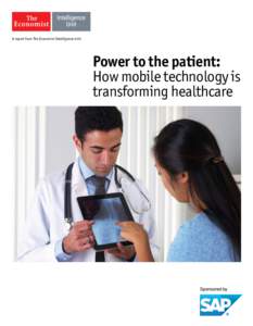 A report from The Economist Intelligence Unit  Power to the patient: How mobile technology is transforming healthcare