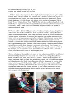 For Immediate Release: Tuesday April 14, 2015 Contact: Sara Twibell, NCDHDA children’s dental sealant program was hosted by Santee Community School on April 8 and by Niobrara Public School on April 9. Thi