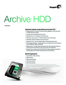 Archive HDD Data Sheet Supersized capacity, energy efficiency and lowest TCO •	 Seagate brings over 30 years of trusted storage reliability to the growing need for online long-term storage.