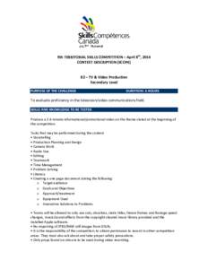 9th TERRITORIAL SKILLS COMPETITION – April 8th, 2014 CONTEST DESCRIPTION (SCOPE) 82 – TV & Video Production Secondary Level PURPOSE OF THE CHALLENGE
