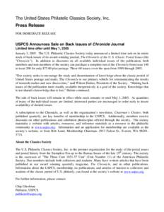 The United States Philatelic Classics Society, Inc. Press Release FOR IMMEDIATE RELEASE USPCS Announces Sale on Back Issues of Chronicle Journal Limited time offer until May 1, 2005